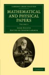 Mathematical and Physical Papers - Volume 5 - William Thomson Kelvin, William Thomson Kelvin, Joseph Larmor