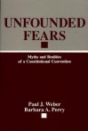 Unfounded Fears: Myths and Realities of a Constitutional Convention (Contributions in Legal Studies) - Paul J. Weber, Barbara A. Perry