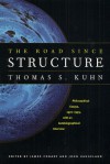 The Road since Structure: Philosophical Essays, 1970-1993, with an Autobiographical Interview - Thomas S. Kuhn, John Haugeland, James Conant