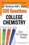 McGraw-Hill's 500 College Chemistry Questions: Ace Your College Exams - David E. Goldberg