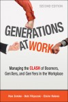 Generations at Work: Managing the Clash of Boomers, Gen Xers, and Gen Yers in the Workplace - Ron Zemke, Bob Filipczak, Claire Raines