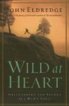 Wild at Heart (Audio) - John Eldredge, Kelly Ryan Dolan
