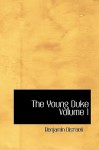 The Young Duke Volume 1 - Benjamin Disraeli