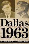 Dallas 1963: Politics, Treason, and the Assassination of JFK - Steve Davis, Bill Minutaglio