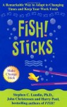 Fish Sticks: A Remarkable Way to Adapt to Changing Times and Keep Your Work Fresh - Harry Paul