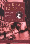 The Real Tadzio: Thomas Mann's Death in Venice and the Boy Who Inspired It - Gilbert Adair