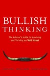 Bullish Thinking: The Advisors Guide to Surviving and Thriving on Wall Street - Alden Cass, Brian F. Shaw, Sydney LeBlanc