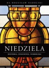 Niedziela. Historia, znaczenie, symbolika - Bogusław Nadolski