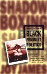 Shadowboxing: Representations of Black Feminist Politics - Joy James