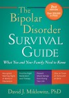 The Bipolar Disorder Survival Guide: What You and Your Family Need to Know - David J. Miklowitz