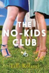 The No-Kids Club - Talli Roland