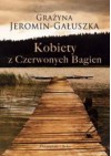 Kobiety z czerwonych bagien - Grażyna Jeromin-Gałuszka