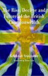 The Rise, Decline and Future of the British Commonwealth - Krishnan Srinivasan, Peter Lyon