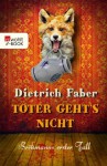 Toter geht's nicht. Bröhmanns erster Fall - Dietrich Faber