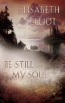 Be Still My Soul - Elisabeth Elliot