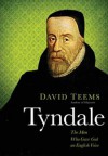 Tyndale: the Man Who Gave God an English Voice - David Teems