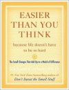 Easier than You Think..because life doesn't have to be so hard - Richard Carlson