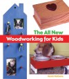 The All-New Woodworking for Kids - Kevin McGuire