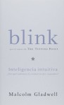 Blink: Inteligencia intuitiva, Por que sabemos la sabemos la verdad en dos segundos (Blink: The Power of Thinking Without Thinking) - Malcolm Gladwell