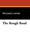 The Rough Road - William J. Locke