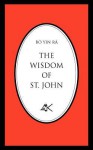 The Wisdom of St. John - B. Yin R., B. Yin R.