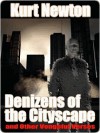 Denizens of Cityscape and Other Vengeful Verses - Kurt Newton