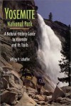 Yosemite National Park: A Natural History Guide to Yosemite and Its Trails with Map - Jeffrey P. Schaffer