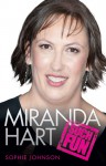 Miranda Hart: Such Fun: The Unauthorised Biography - Sophie Johnson