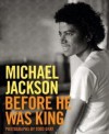 Michael Jackson: Before He Was King - Todd Gray