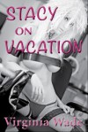 Stacy on Vacation - Virginia Wade