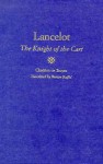 Lancelot: The Knight of the Cart - Chrétien de Troyes