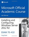 70-410 Installing & Configuring Windows Server 2012 R2 Lab Manual - MOAC (Microsoft Official Academic Course)