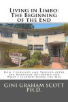 Living in Limbo: The Beginning of the End: A Personal Narrative about Surviving and Thriving After the Mortgage Meltdown - Gini Graham Scott