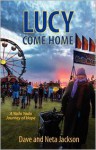 Lucy Come Home (A Yada Yada Journey of Hope) - Dave Jackson, Neta Jackson