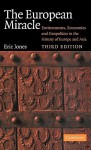 The European Miracle: Environments, Economies and Geopolitics in the History of Europe and Asia - Eric Jones