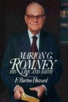 Marion G. Romney: His Life and Faith - F. Burton Howard