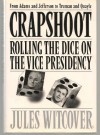 Crapshoot: Rolling The Dice On The Vice Presidency - Jules Witcover