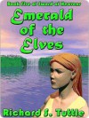 Emerald of the Elves, Book 5 of Sword of Heavens - Richard S. Tuttle