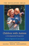 Children with Autism: A Developmental Perspective - Marian Sigman, Lisa Capps