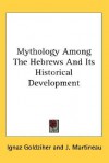 Mythology Among the Hebrews and Its Historical Development - Ignaz Goldziher