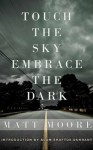 Touch the Sky, Embrace the Dark - Matt Moore, Adam Shaftoe-Durrant