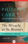 The Miracle at St. Bruno's - Philippa Carr