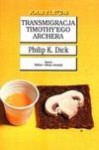 Transmigracja Timothy'ego Archera - Philip K. Dick