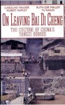 On Leaving Bai Di Cheng: The Culture of China's Yangzi Gorges - Walker/Shipley/Malloy, Ruth Lor Malloy, Robert Shipley