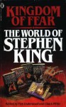 Kingdom Of Fear: The World Of Stephen King - Tim Underwood