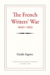 The French Writers' War, 1940-1953 - Gisele Sapiro