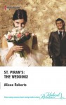 St. Piran's: The Wedding! (St. Piran's Hospital) - Alison Roberts