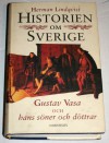 Historien om Sverige. Historien om Gustav Vasa och hans söner och döttrar - Herman Lindqvist