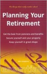 Planning Your Retirement: Get the Bets from Pensions and Benefits, Secure Yourself and Your Property, Kepp Yourself in Great Shape - John Humphries