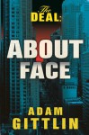 The Deal: About Face - Adam Gittlin